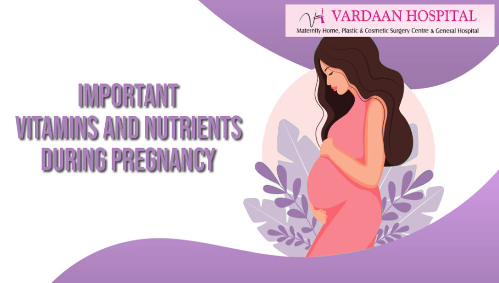 Important Vitamins and Nutrients During Pregnancy