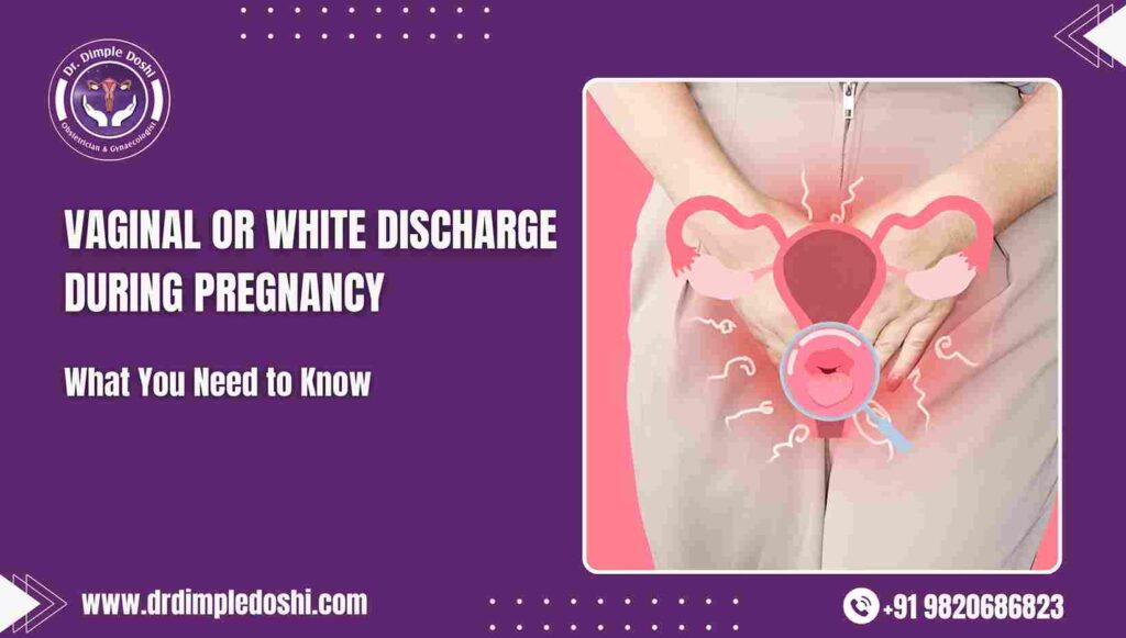 Vaginal or White Discharge During Pregnancy: Things To Know