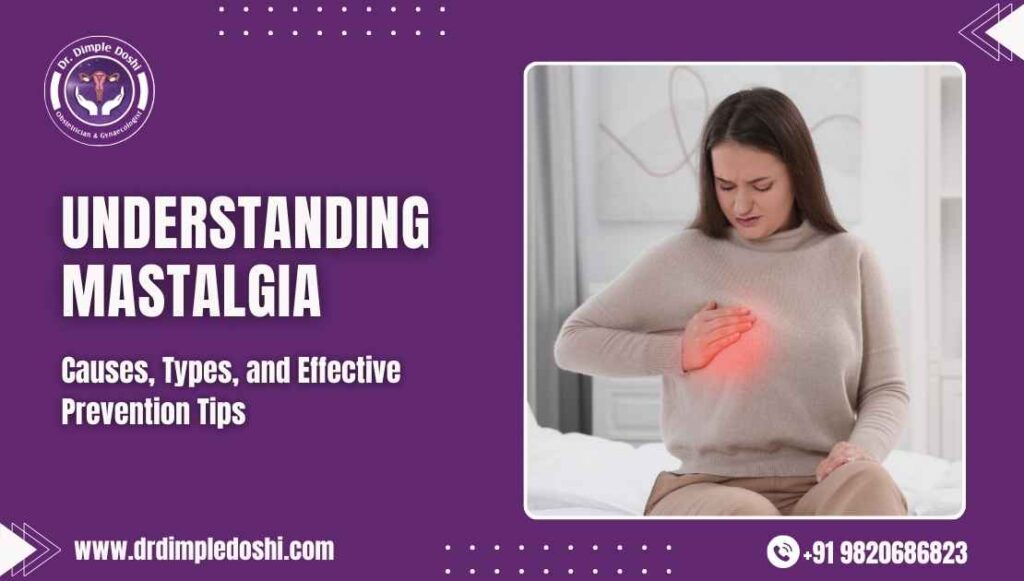 Understanding Mastalgia Causes, Types, and Effective Prevention Tips